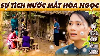 NƯỚC MẮT HÓA NGỌC - CỔ TÍCH MỚI 2023 | Phim Truyện Cổ Tích Hay Nhất | Cổ Tích Việt Nam 2023