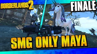 Borderlands 2 | SMGs Only Maya Funny Moments And Drops | Finale