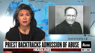Priest Backtracks Admission of Abuse — Headlines — September 7, 2023