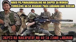 NAKU PO, DUMATING NA .PINAKAMAGALING NA SNIPER SA MUNDO TUMULONG NA SA UKRAINE