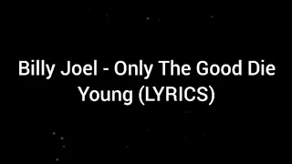 Billy Joel - Only The Good Die Young (LYRICS)