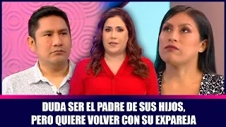 Duda ser el padre de sus hijos, pero quiere volver con su expareja