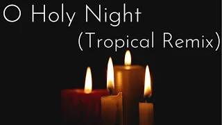 O Holy Night Remix (Tropical House) - Chris Justin