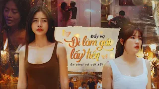 ĐẨY VỢ ĐI LÀM GÁI LẤY TIỀN ĂN CHƠI | Phim Tình Cảm Hay Nhất Gãy Movie