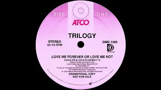 Trilogy - Love Me Forever Or Love Me Not (Cliviles & Cole Club Mix) HD