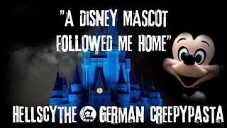 Creepypasta "A Disney Mascot followed me Home" German/Deutsch