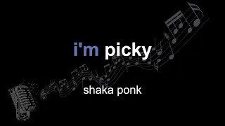 shaka ponk | i'm picky | lyrics | paroles | letra |