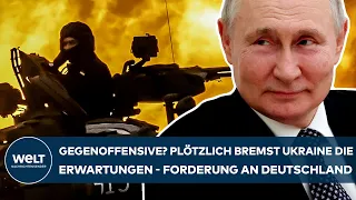 PUTINS KRIEG: Gegenoffensive? Plötzlich bremst Ukraine die Erwartungen - Forderung an Deutschland