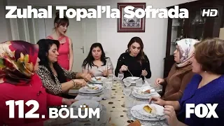 Zuhal Topal'la Sofrada 112. Bölüm