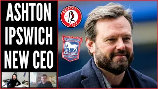 Mark Ashton Named New Ipswich CEO | w/ Gregor MacGregor (Bristol Post) | #ITFC #BristolCity