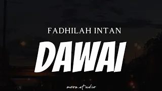 FADHILAH INTAN - Dawai ( Lyrics )