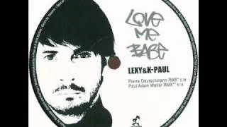 Lexy & K-Paul - Love Me Babe