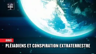 [OVNIS] PLÉIADIENS ET CONSPIRATION EXTRATERRESTRE - S2 E8