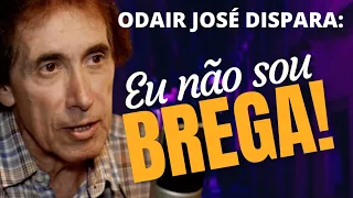 ODAIR JOSÉ diz que NÃO É BREGA e que VENDE mais discos que a MPB!