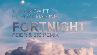Taylor Swift - Fortnight (feat. Post Malone) (FEIER & EIS Remix) [Deep House]