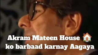 Akram Mateen House ko  Barbaad karnay Aagaya| Pyar Deewangi Hai| Shakeel Hussain Khan| Neelum Muneer