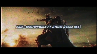 KIDx - UNSTOPPABLE FT. GYOTIS (PROD. HEL)