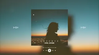 avril lavigne - goodbye (slowed & reverb)