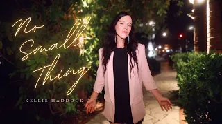 Kellie Haddock - No Small Thing (Official Music Video)