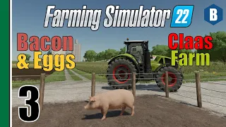 FARMING SIMULATOR 22 - Bacon & Eggs - ELMCREEK MAP - Part 3 - FS22 LET'S PLAY