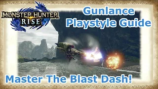 Monster Hunter Rise - Playstyle Guide: Blast Dash Gunlance