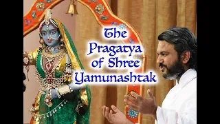 The Pragatya of Shree Yamunashtak
