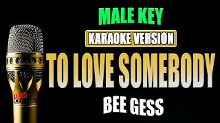 TO LOVE SOMEBODY - Bee Gees [ KARAOKE VERSION ] Male Key