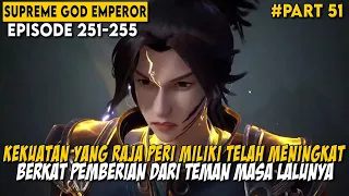 AMUKAN RAJA PERI SETELAH MELIHAT KEMATIAN DARI SAHABATNYA - Alur Cerita Supreme God Emperor Part 51