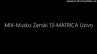 MIX-Musko Zenski 13-MATRICA Uzivo