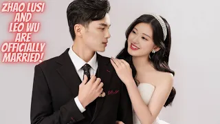 Zhao Lusi and Leo Wu Are Officially Married!