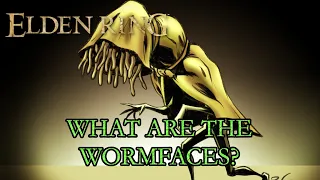 Elden Ring Lore - What Are The Wormfaces?