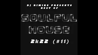 DJ Rimiks - Best of Soulful House 2K22 (#11)