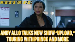 Andy Allo Talks New Show “Upload,” Touring with Prince and More