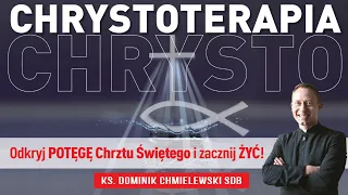 CHRYSTOTERAPIA cz1. ODKRYJ POTĘGĘ CHRZTU ŚWIĘTEGO I ZACZNIJ ŻYĆ !!! - ks. Dominik Chmielewski SDB