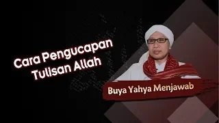 Cara Pengucapan Tulisan Allah - Buya Yahya Menjawab