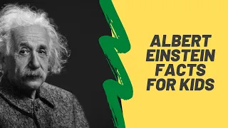 Albert Einstein Facts For Kids - Who is Albert Einstein ? - Theory of Relativity