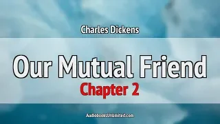 Our Mutual Friend Audiobook Chapter 2