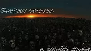 Soulless Corpses: A Zombie Movie