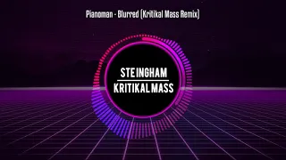 Pianoman - Blurred (Kritikal Mass Remix)