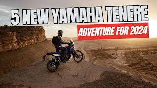 5 New Yamaha Tenere Adventure Models For 2024