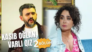 Kasıb oğlan, varlı qız | 2-ci bölüm