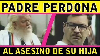 PADRE PERDONA AL ASESINO DE SU HIJA