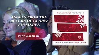 Paul Baloche - Angels From The Realms Of Glory / Emmanuel (Official Live Video)