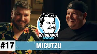 DA BRAVO! Podcast #17 cu Micutzu