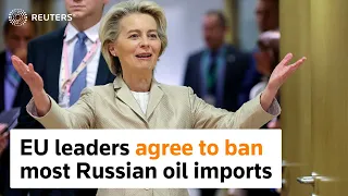 EU leaders agree to ban most Russian oil imports