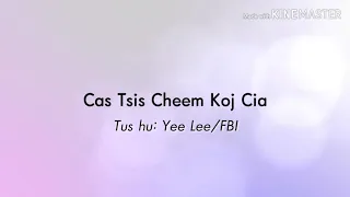 Cas Tsis Cheem Koj Cia - Yee Lee/FBI (lyrics)