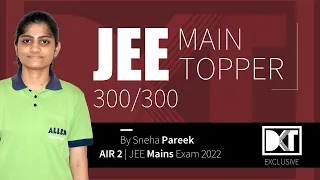 AIR 2 JEE Mains Exam 2022 | Sneha Pareek's Strategy For 300/300 In JEE  Mains