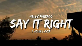 Nelly Furtado - Say It Right (1 Hour Loop) [Tiktok Song]