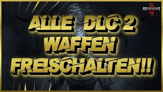 REMNANT 2 | ALLE DLC 2 WAFFEN FREISCHALTEN!! MONOLITH/STACHEL/ARMBRUST/POLYGUN!! 2024 DEUTSCH