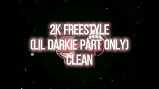 2k Freestyle (Lil Darkie part only) CLEAN